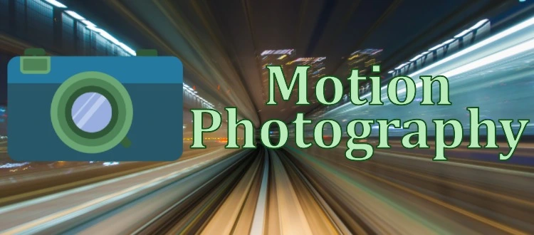 A Beginner's Guide to Motion Photography